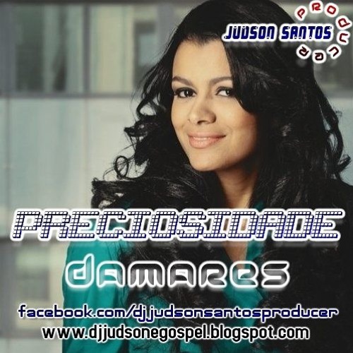 DAMARES - PRECIOSIDADE (((DANCE MIX BY DJ JUDSON SANTOS)))