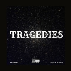 Tragedies (prod. Foolie $urfin)
