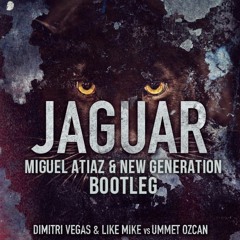 Dimitri Vegas & Like Mike Vs Ummet Ozcan - Jaguar (Miguel Atiaz & New Generation Bootleg)