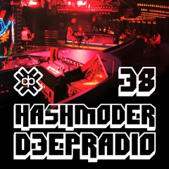 D3EP RADIO 38: Hashmoder