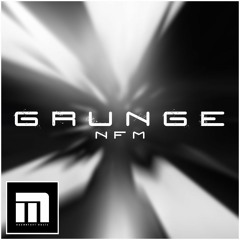 NFM - Grunge [Madmutant release]