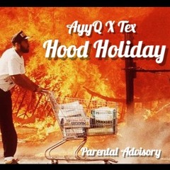AyyQ x Tex - Hood Holiday