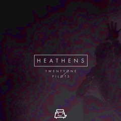 twenty one pilots - heathens (toastr flip)