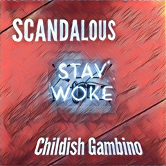 Scandalous Ft Childish Gambino -Stay Woke