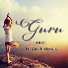 AB3L - Guru Ft. ( Ankit sharda) BUY = FREE DOWNLOAD "