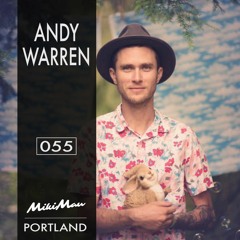 Andy Warren | Portland -MikiMau Music Podcast 055