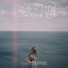 Undertow (Yellowcard x Mitis) [Buy = Free DL]
