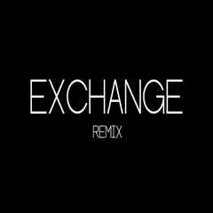 Exchange-Bryson Tiller(Remix)