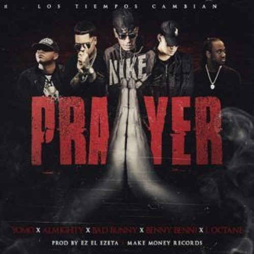 Prayer - Yomo X Almighty X Bad Bunny X Benny Benni X I - Octane