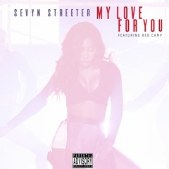 Sevyn Streeter - My Love For You (Live Remix)[feat. Red Camp]