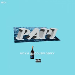PAPI (ft. Cousin Deeky)
