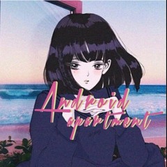 悲しい ANDROID - APARTMENT¶ X ceruleancerise - Dreamy Season 私たちのために