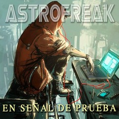 astrofreak en señal de prueba