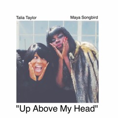 Up Above My Head ft. Maya Songbird