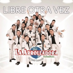 La Arrolladora Banda El Limon- Libre Otra Vez Album Mix