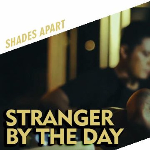Stranger By The Day Shades Apart Mariohalley Exi Backyard