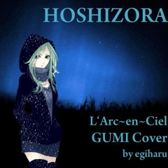 GUMI - Hoshizora (L'Arc~en~Ciel Cover)