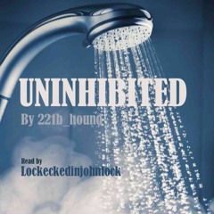 Uninhibited by 221b_hound