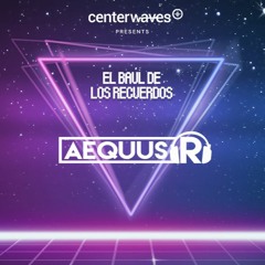 Aequus R  presenta El baúl de los recuerdos 2016 (Megamix)