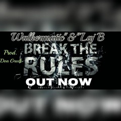 Walkermatic & LAJ Barrish- Break D Rules