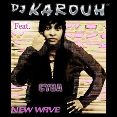 D.J. KAROUH feat. CYBA / NEW WAVE / HIP HOP