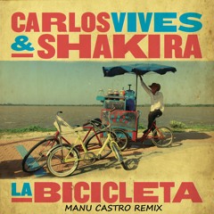 Carlos Vives ft Shakira - La Bicicleta (Manu Castro Remix)