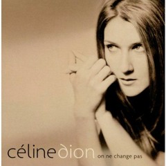 Céline Dion - On Ne Change Pas