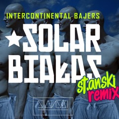 Solar/Białas - Intercontinental Bajers (St.anski Remix) [Free Download]