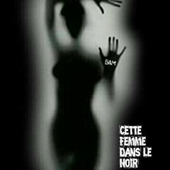 ☢ BaM ☢ - Cette Femme Dans Le Noir... **FREE DOWNLOAD**
