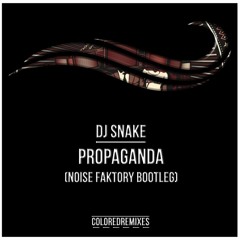 DJ Snake - Propaganda (Noise Faktory Bootleg)