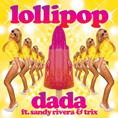 Dada Ft Sandy Rivera & Trix - 'Lollipop' (Carlos D. Rmx)