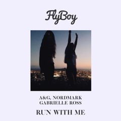 A&G, Northmark Feat. Gabrielle Ross - Run With Me (FlyBoy Remix)