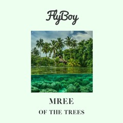 Mree - Of The Trees (FlyBoy Remix)