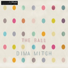 THE BALL  - DIMA MITCH
