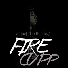 Fire Cupp - Vaquejada ( Bootleg)
