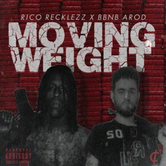 RICO RECKLEZZ x BBNB AROD - MOVING WEIGHT