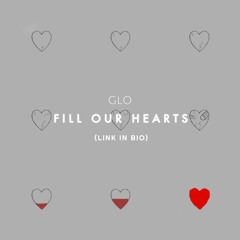GLO - Fill Our Hearts