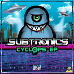 SUBTRONICS - CYCLOPS EP - PRIME AUDIO - OUT NOW