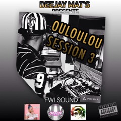 DEEJAY MAT'S - OULOULOU SESSION 3 #FWISOUND EDITION #MADA #GWADA #YANA [#MASTER] (2016)