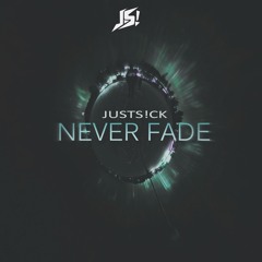 JustS!ck - Never Fade [FREE DOWNLOAD]