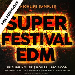 HighLife Samples Super Festival EDM[DOWNLOAD FREE SAMPLE PACK]