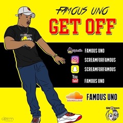 Famous Uno "GET OFF" (Prod By. TeeGee)