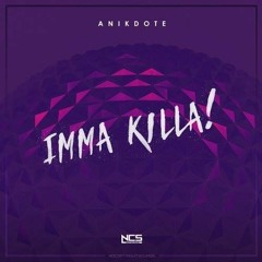 Anikdote - Imma Killa [NCS Release]