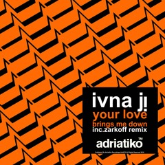 ADR072/ Ivna Ji - Your Love Brings Me Down Ep Inc.Zarkoff Remix