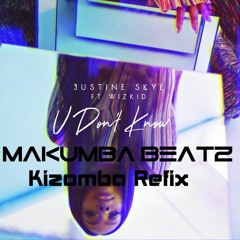 Justine Skye Ft Wizkid - U Don't Know (Kizomba Remix)