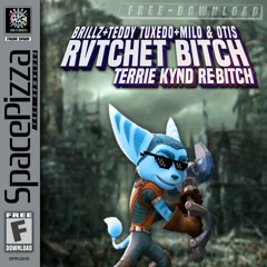 Brillz & Teddy Tuxedo Ft. Milo & Otis - Rvtchet Bitch (TERRIE KYND Re - Bitch) | FREE DOWNLOAD