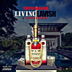 "Living Lavish" YNTU MAJOR Ft. AK4D FRE$H