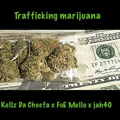 Kellz Da Cheefa X FoE Mello x Jah40 - Trappin Marijuana