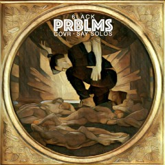 SAY SOLOS - REMIX 6LACK PRBLMS
