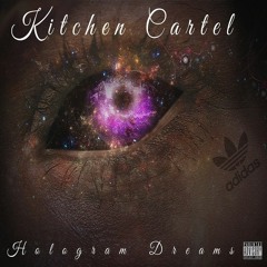 Kitchen Cartel -(Hologram Dreams)